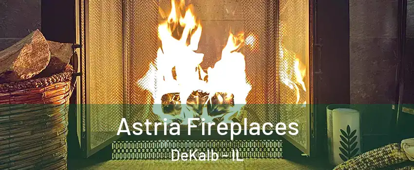  Astria Fireplaces DeKalb - IL