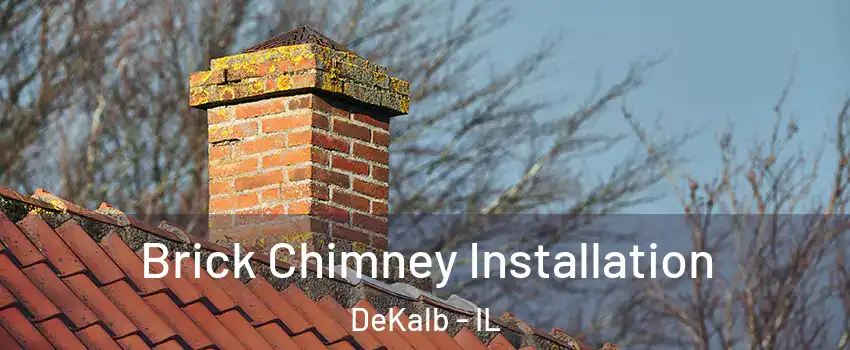  Brick Chimney Installation DeKalb - IL