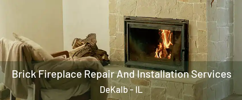  Brick Fireplace Repair And Installation Services DeKalb - IL