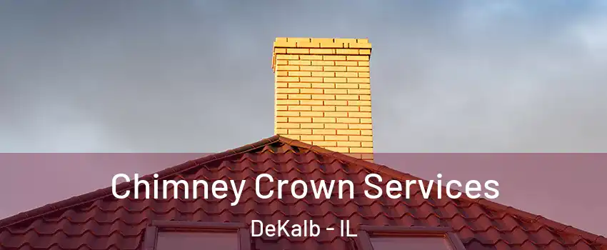 Chimney Crown Services DeKalb - IL