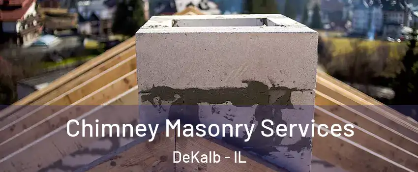  Chimney Masonry Services DeKalb - IL