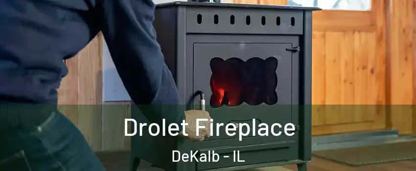  Drolet Fireplace DeKalb - IL