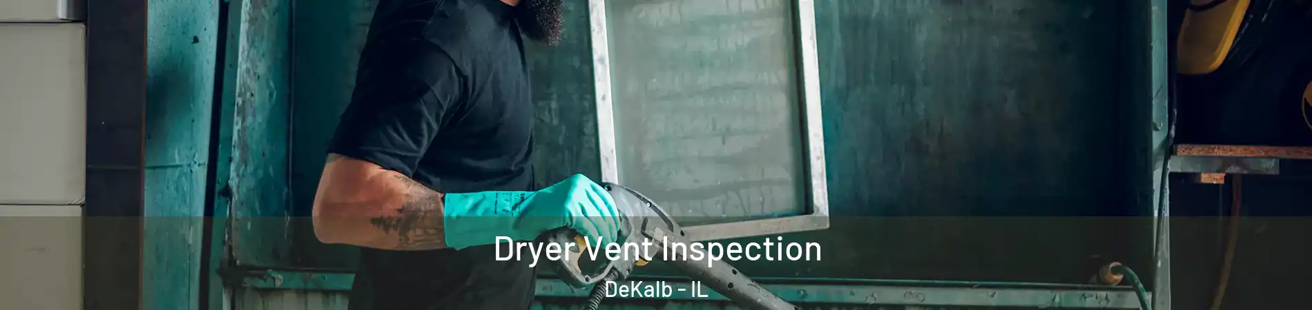  Dryer Vent Inspection DeKalb - IL