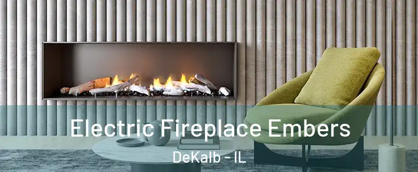  Electric Fireplace Embers DeKalb - IL
