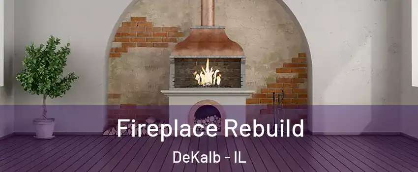  Fireplace Rebuild DeKalb - IL