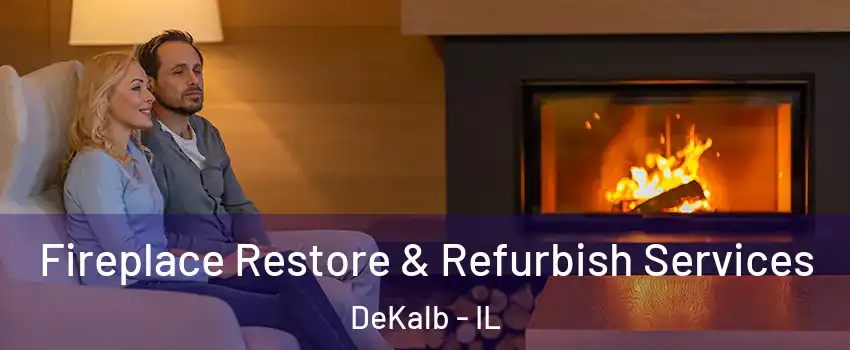  Fireplace Restore & Refurbish Services DeKalb - IL