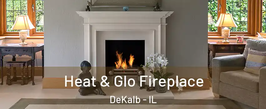  Heat & Glo Fireplace DeKalb - IL