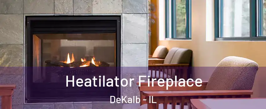  Heatilator Fireplace DeKalb - IL