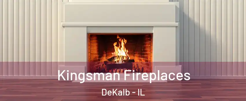 Kingsman Fireplaces DeKalb - IL