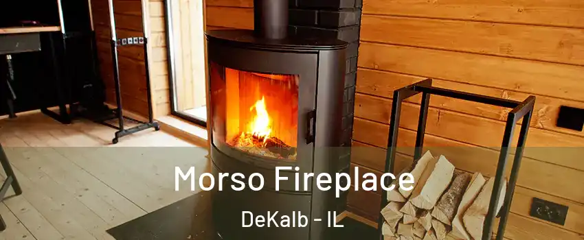  Morso Fireplace DeKalb - IL
