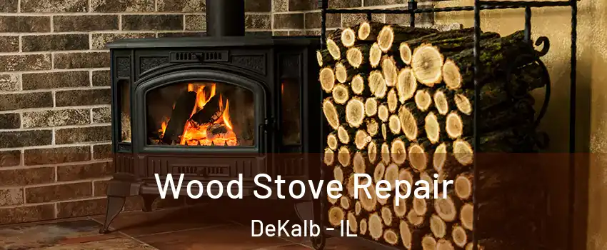  Wood Stove Repair DeKalb - IL
